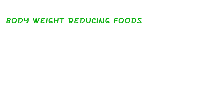 body weight reducing foods