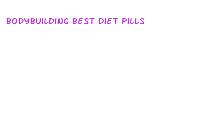 bodybuilding best diet pills