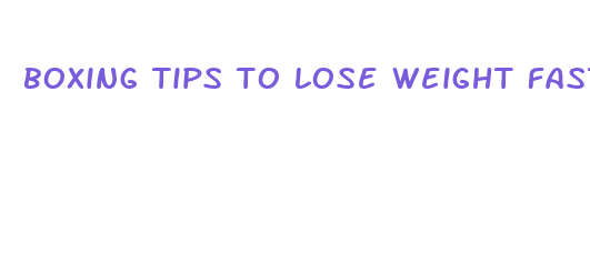 boxing tips to lose weight fast