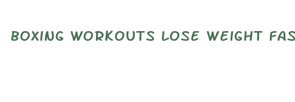 boxing workouts lose weight fast