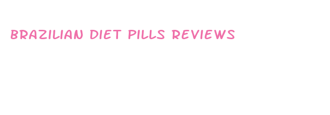 brazilian diet pills reviews