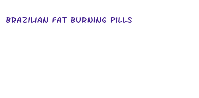 brazilian fat burning pills