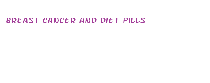 breast cancer and diet pills