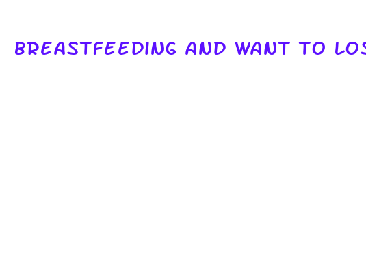 breastfeeding and want to lose weight fast