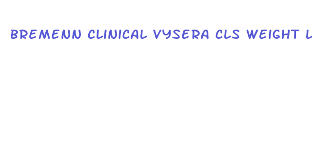 bremenn clinical vysera cls weight loss supplement reviews