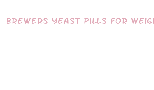 brewers yeast pills for weight loss