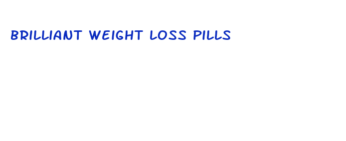 brilliant weight loss pills