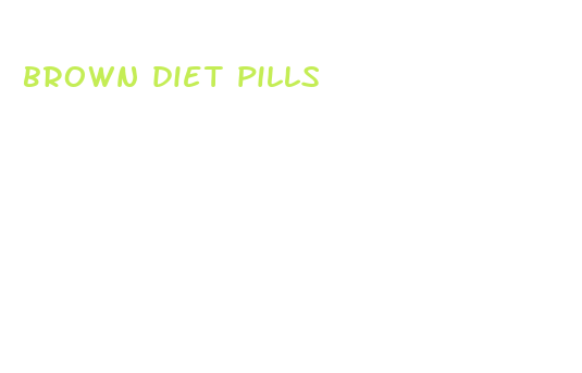 brown diet pills