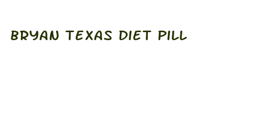 bryan texas diet pill