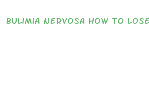 bulimia nervosa how to lose weight fast