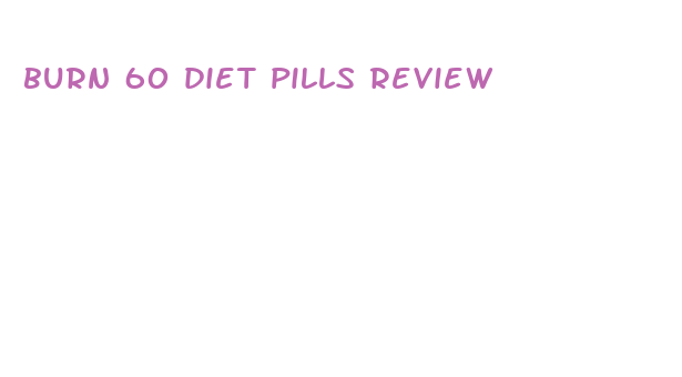 burn 60 diet pills review