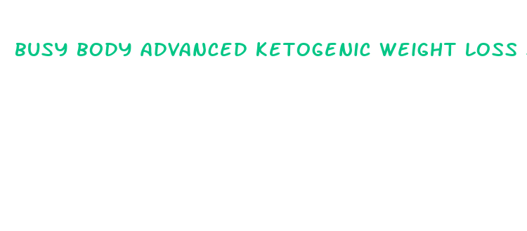 busy body advanced ketogenic weight loss supplement