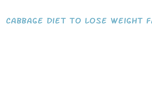 cabbage diet to lose weight fast