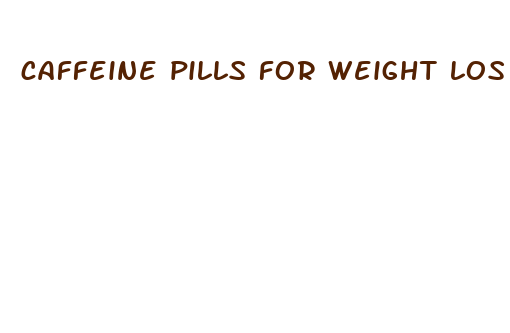 caffeine pills for weight los