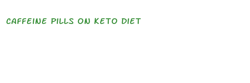 caffeine pills on keto diet