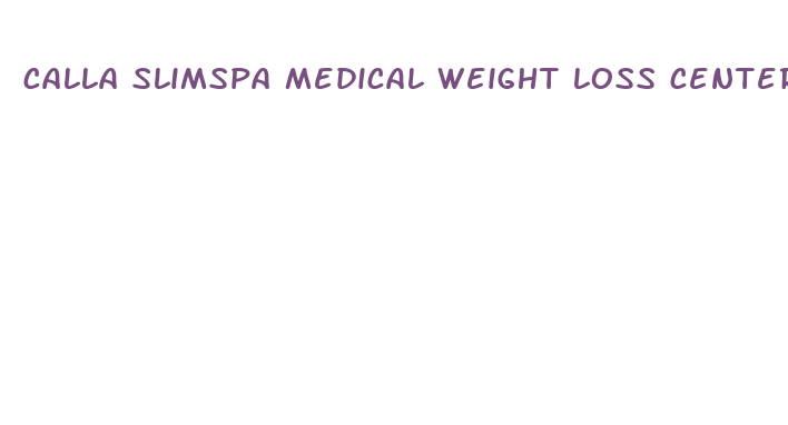 calla slimspa medical weight loss center