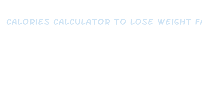 calories calculator to lose weight fast