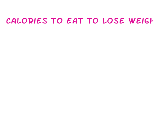 calories to eat to lose weight fast