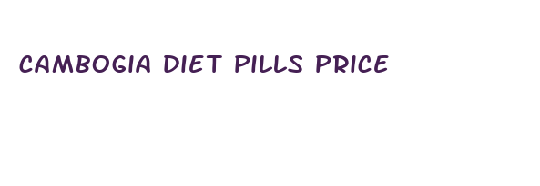 cambogia diet pills price