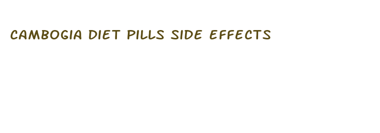 cambogia diet pills side effects