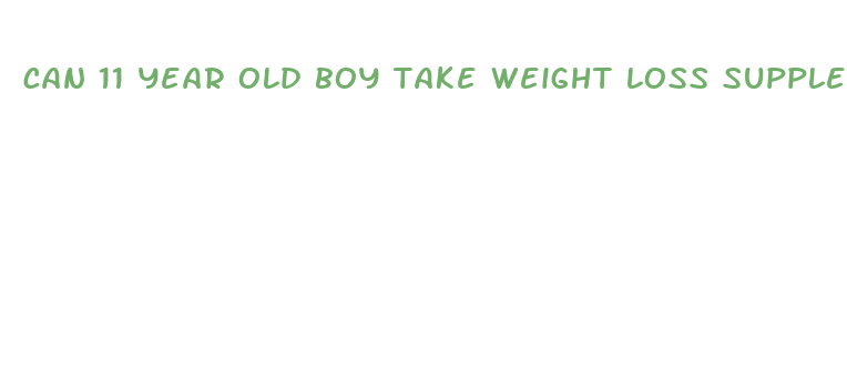 can 11 year old boy take weight loss supplements