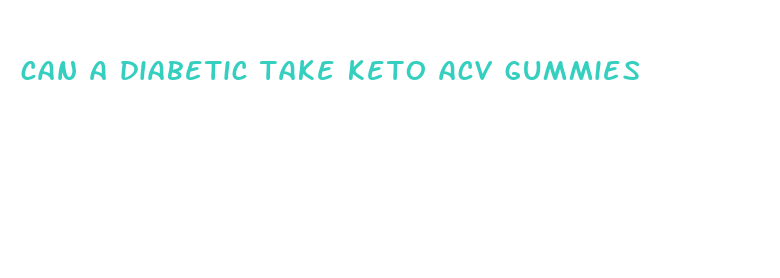 can a diabetic take keto acv gummies