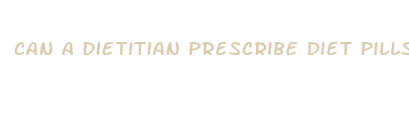 can a dietitian prescribe diet pills