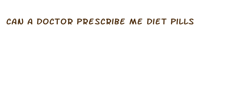 can a doctor prescribe me diet pills