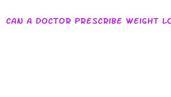 can a doctor prescribe weight loss pills