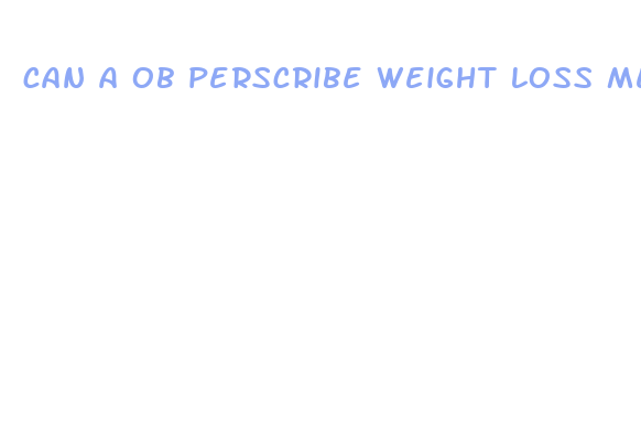 can a ob perscribe weight loss medication