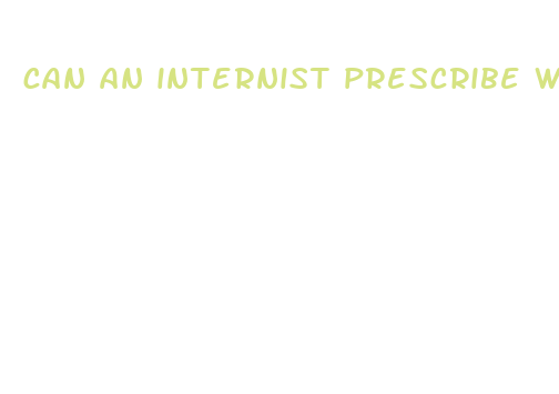 can an internist prescribe weight loss pills