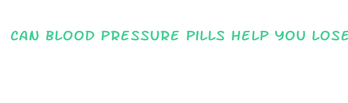 can blood pressure pills help you lose weight