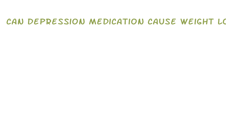 can depression medication cause weight loss