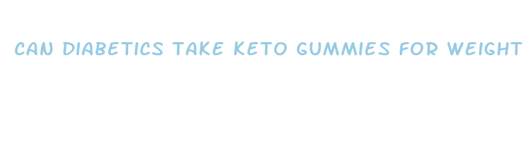 can diabetics take keto gummies for weight loss