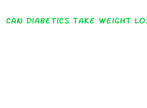 can diabetics take weight loss pills