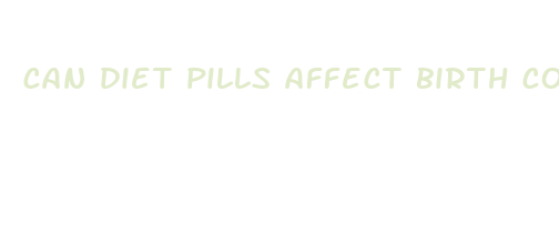 can diet pills affect birth control