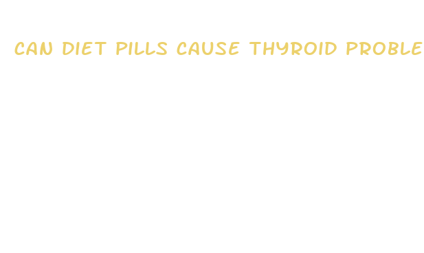 can diet pills cause thyroid problems