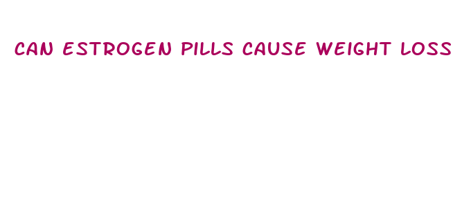 can estrogen pills cause weight loss