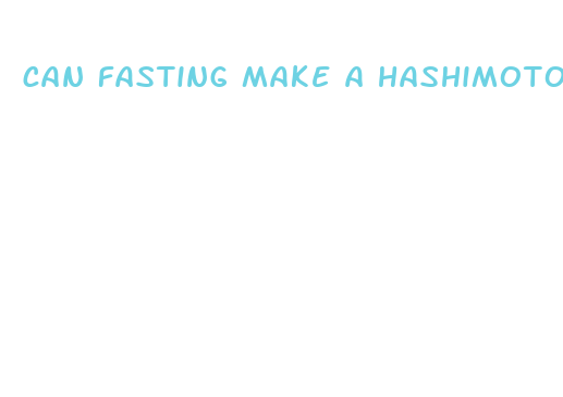 can fasting make a hashimoto s disease patient lose weight