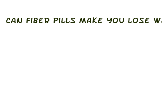 can fiber pills make you lose weight