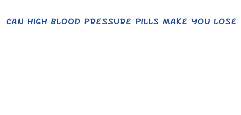 can high blood pressure pills make you lose weight