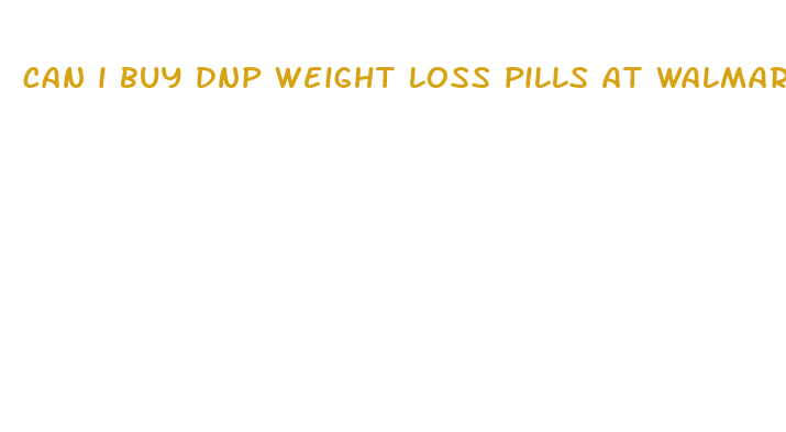 can i buy dnp weight loss pills at walmart