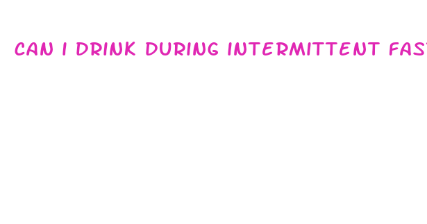 can i drink during intermittent fasting