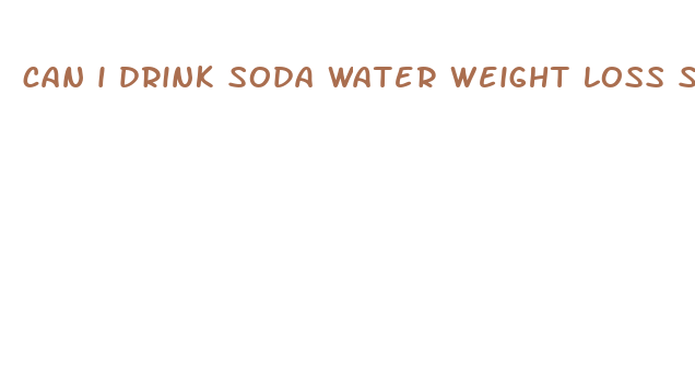 can i drink soda water weight loss supplement