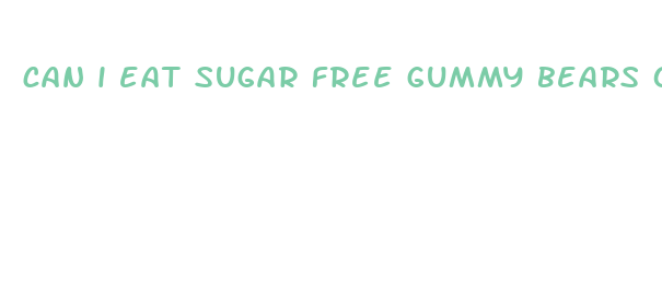 can i eat sugar free gummy bears on keto