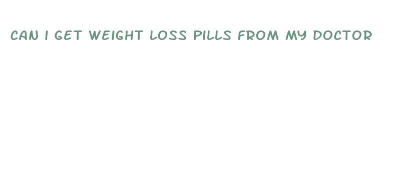 can i get weight loss pills from my doctor