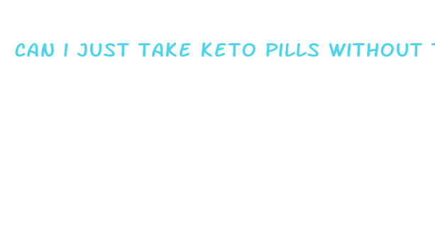 can i just take keto pills without the diet