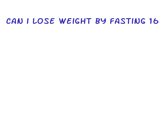 can i lose weight by fasting 16 hours a day