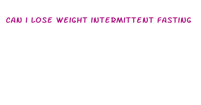 can i lose weight intermittent fasting