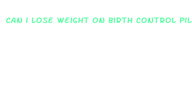 can i lose weight on birth control pills